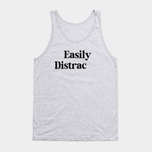 Easily Distracted Tank Top